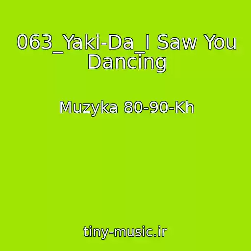 کاور آهنگ 063_Yaki-Da_I Saw You Dancing از Muzyka 80-90-Kh