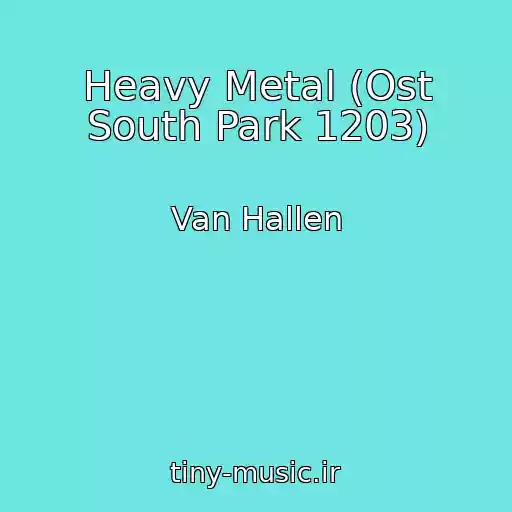 کاور آهنگ Heavy Metal (Ost South Park 1203) از Van Hallen
