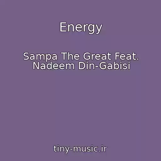 کاور آهنگ Energy از Sampa The Great Feat. Nadeem Din-Gabisi