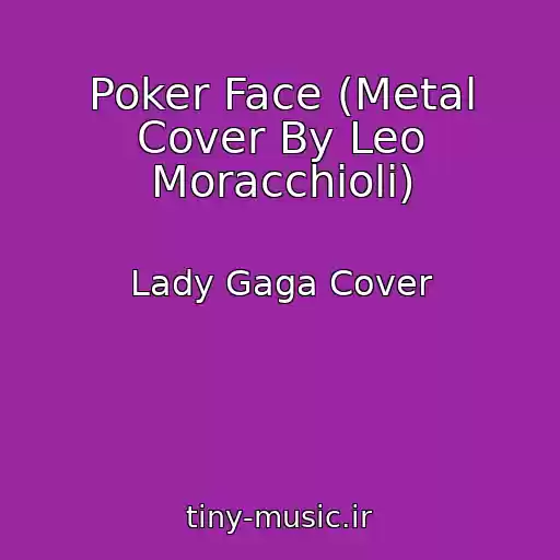 کاور آهنگ Poker Face (Metal Cover By Leo Moracchioli) از Lady Gaga Cover