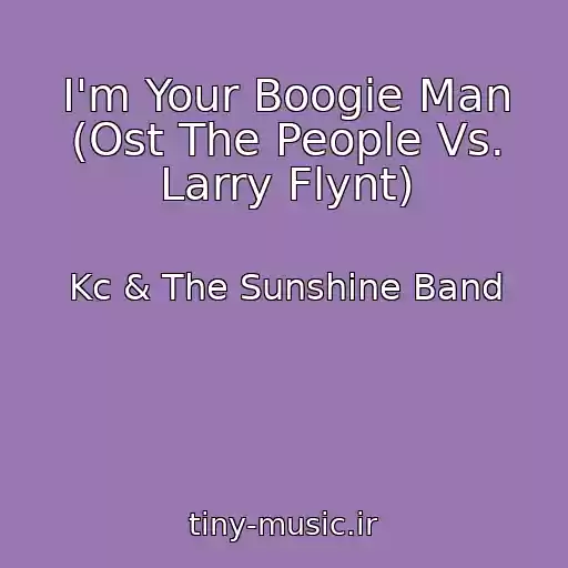 کاور آهنگ I'm Your Boogie Man (Ost The People Vs. Larry Flynt) از Kc & The Sunshine Band
