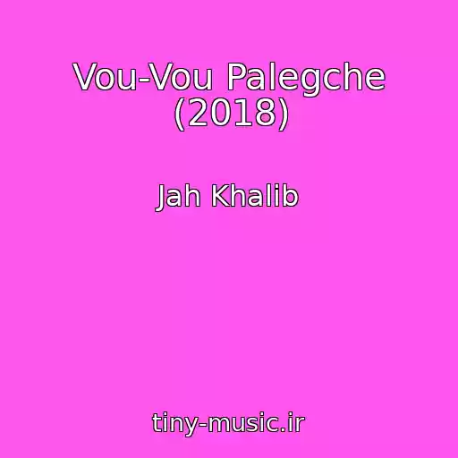 کاور آهنگ Vou-Vou Palegche (2018) از Jah Khalib