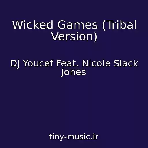 کاور آهنگ Wicked Games (Tribal Version) از Dj Youcef Feat. Nicole Slack Jones