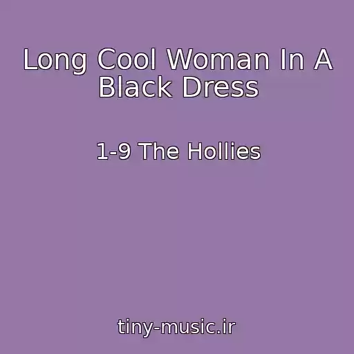 کاور آهنگ Long Cool Woman In A Black Dress از 1-9 The Hollies