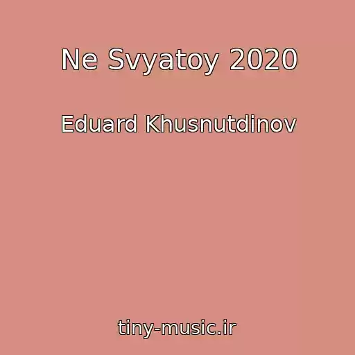 کاور آهنگ Ne Svyatoy 2020 از Eduard Khusnutdinov