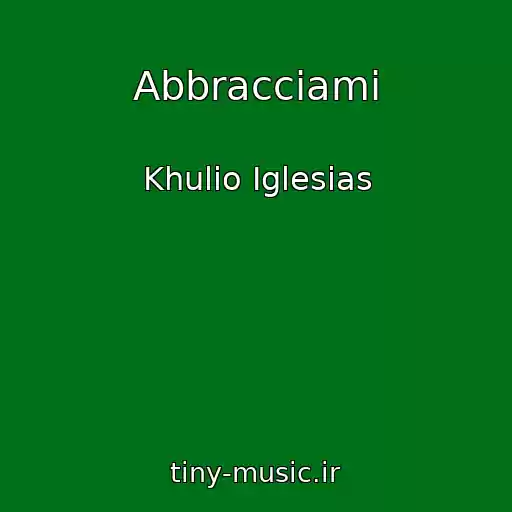 کاور آهنگ Abbracciami از Khulio Iglesias