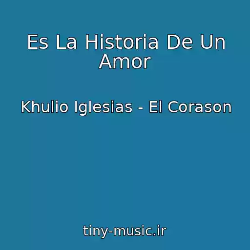 کاور آهنگ Es La Historia De Un Amor از Khulio Iglesias - El Corason