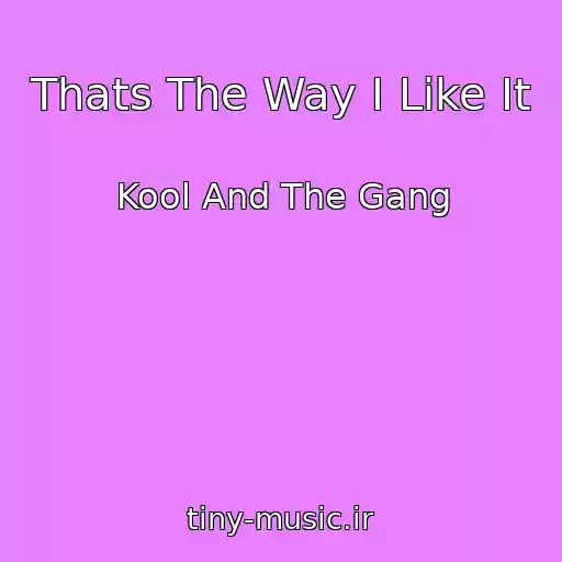 کاور آهنگ Thats The Way I Like It از Kool And The Gang