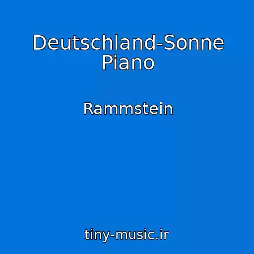 کاور آهنگ Deutschland-Sonne Piano از Rammstein