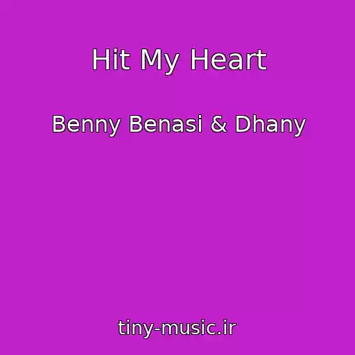 کاور آهنگ Hit My Heart از Benny Benasi & Dhany