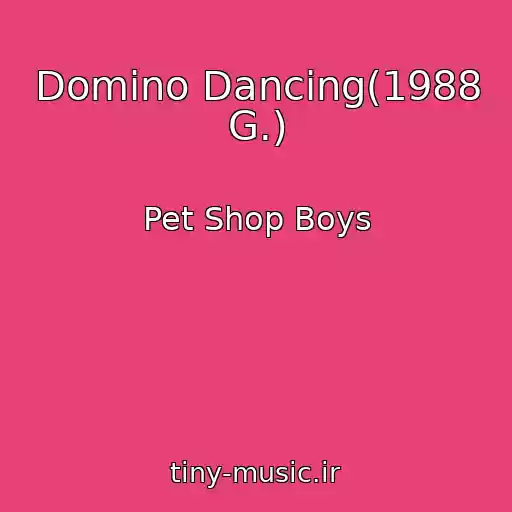 کاور آهنگ Domino Dancing(1988 G.) از Pet Shop Boys