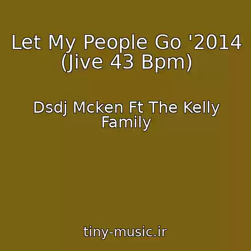 کاور آهنگ Let My People Go '2014 (Jive 43 Bpm) از Dsdj Mcken Ft The Kelly Family