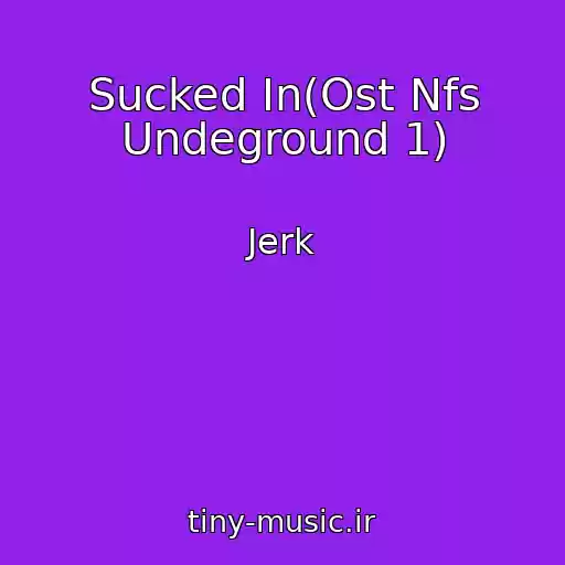 کاور آهنگ Sucked In(Ost Nfs Undeground 1) از Jerk