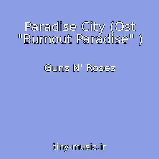 کاور آهنگ Paradise City (Ost "Burnout Paradise" ) از Guns N' Roses