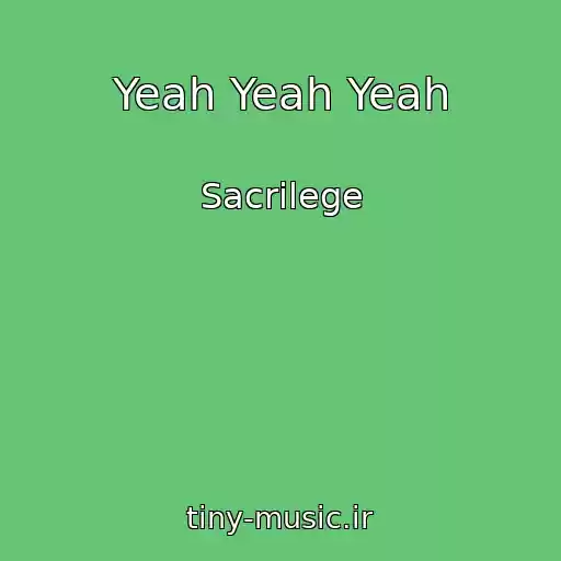 کاور آهنگ Yeah Yeah Yeah از Sacrilege