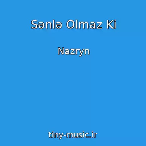 کاور آهنگ Sənlə Olmaz Ki از Nazryn