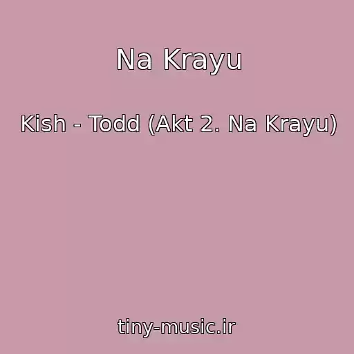 کاور آهنگ Na Krayu از Kish - Todd (Akt 2. Na Krayu)