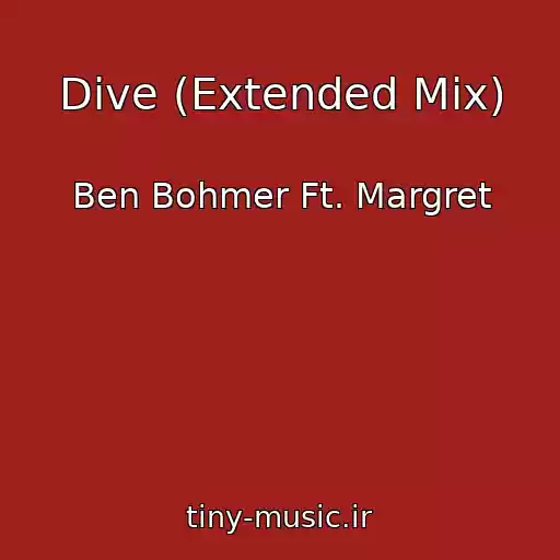 کاور آهنگ Dive (Extended Mix) از Ben Bohmer Ft. Margret