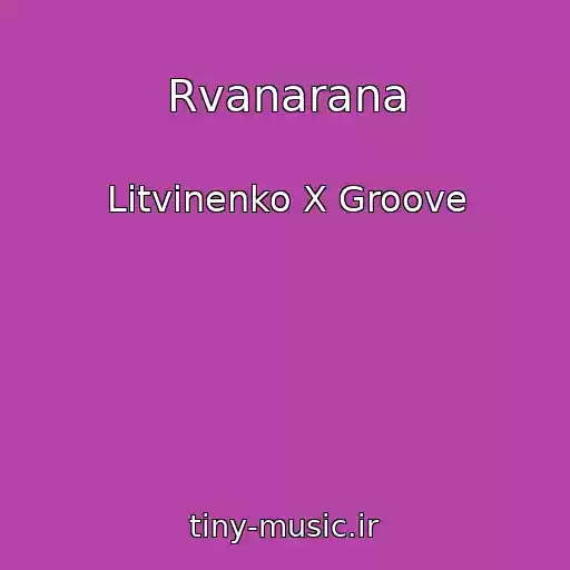 کاور آهنگ Rvanarana از Litvinenko X Groove