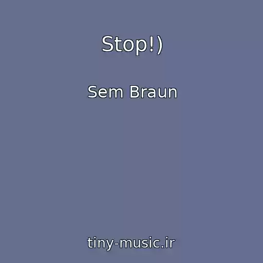 کاور آهنگ Stop!) از Sem Braun