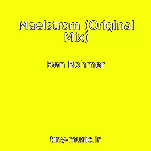 کاور آهنگ Maelstrom (Original Mix) از Ben Bohmer
