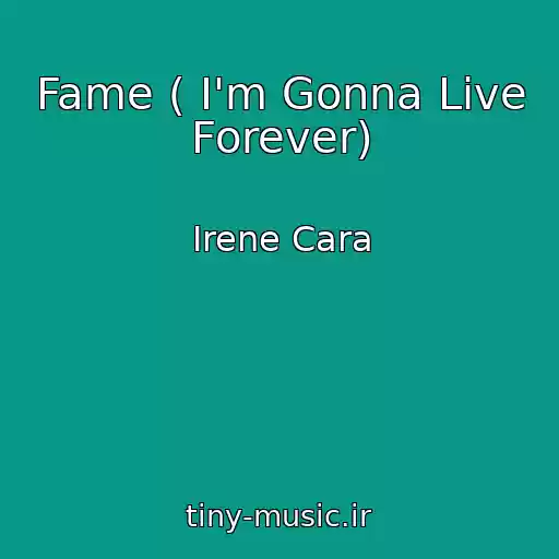 کاور آهنگ Fame ( I'm Gonna Live Forever) از Irene Cara