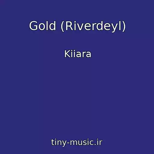 کاور آهنگ Gold (Riverdeyl) از Kiiara