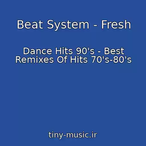کاور آهنگ Beat System - Fresh از Dance Hits 90's - Best Remixes Of Hits 70's-80's