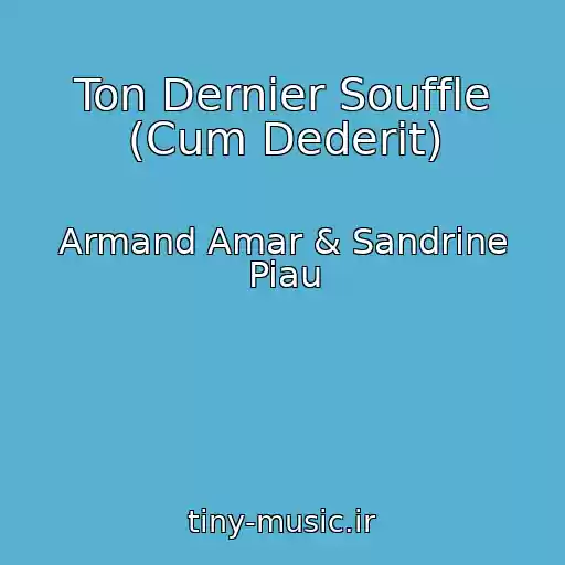 کاور آهنگ Ton Dernier Souffle (Cum Dederit) از Armand Amar & Sandrine Piau