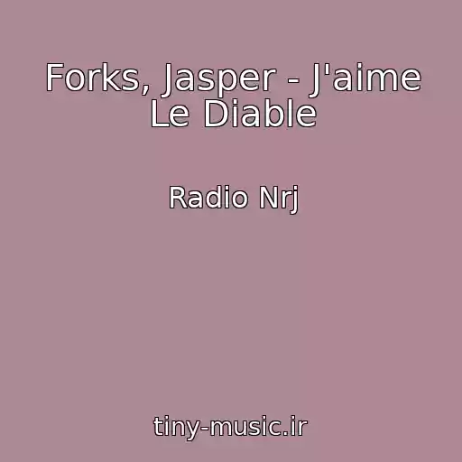 کاور آهنگ Forks, Jasper - J'aime Le Diable از Radio Nrj