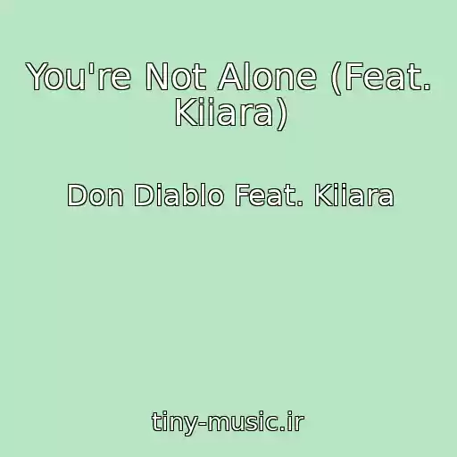 کاور آهنگ You're Not Alone (Feat. Kiiara) از Don Diablo Feat. Kiiara