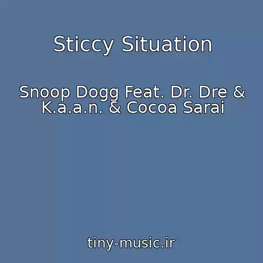 کاور آهنگ Sticcy Situation از Snoop Dogg Feat. Dr. Dre & K.a.a.n. & Cocoa Sarai