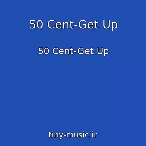 کاور آهنگ 50 Cent-Get Up از 50 Cent-Get Up