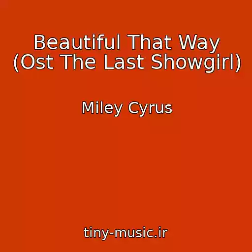 کاور آهنگ Beautiful That Way (Ost The Last Showgirl) از Miley Cyrus