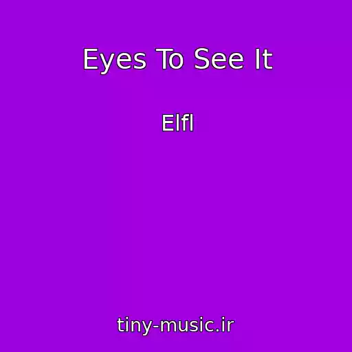 کاور آهنگ Eyes To See It از Elfl