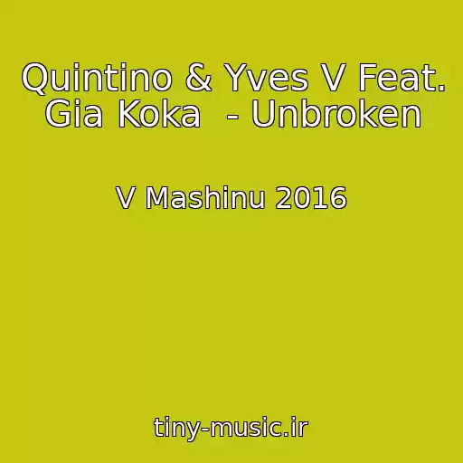 کاور آهنگ Quintino & Yves V Feat. Gia Koka  - Unbroken از V Mashinu 2016