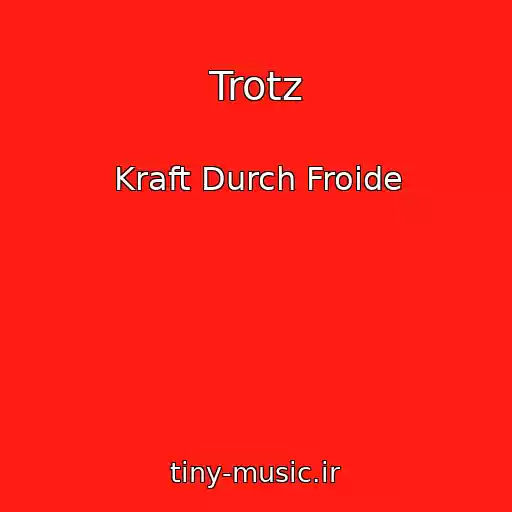 کاور آهنگ Trotz از Kraft Durch Froide