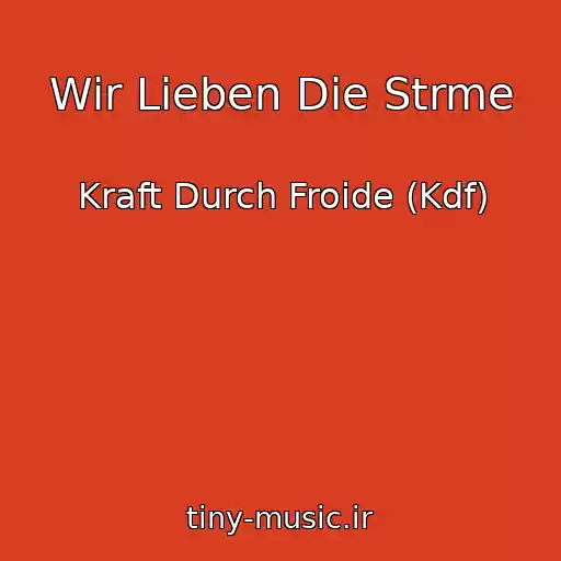 کاور آهنگ Wir Lieben Die Strme از Kraft Durch Froide (Kdf)