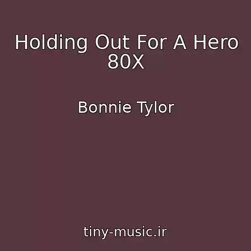 کاور آهنگ Holding Out For A Hero 80X از Bonnie Tylor