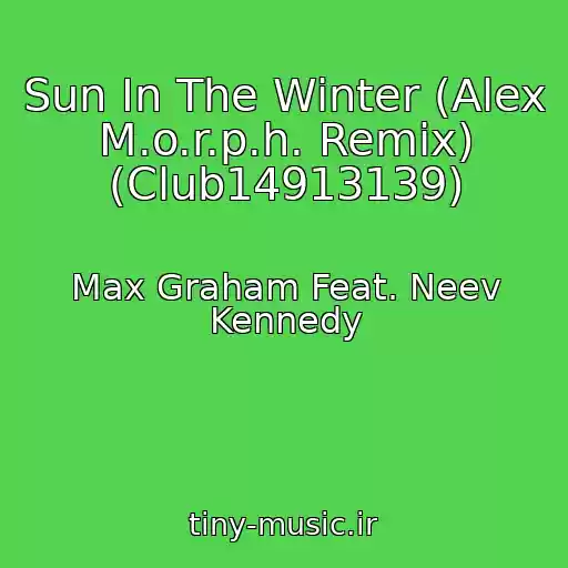کاور آهنگ Sun In The Winter (Alex M.o.r.p.h. Remix) (Club14913139) از Max Graham Feat. Neev Kennedy
