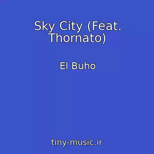 کاور آهنگ Sky City (Feat. Thornato) از El Buho