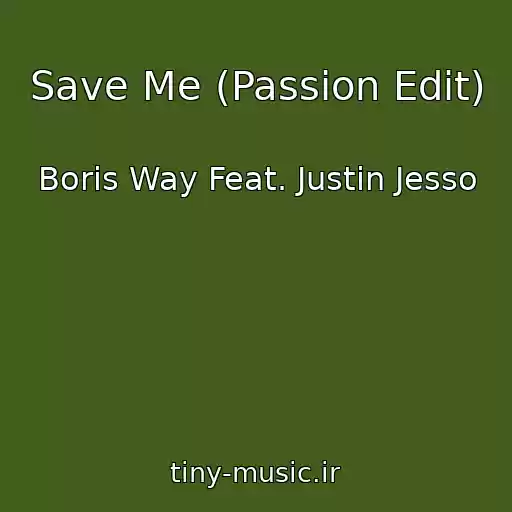 کاور آهنگ Save Me (Passion Edit) از Boris Way Feat. Justin Jesso