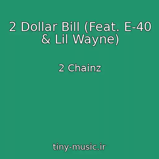کاور آهنگ 2 Dollar Bill (Feat. E-40 & Lil Wayne) از 2 Chainz