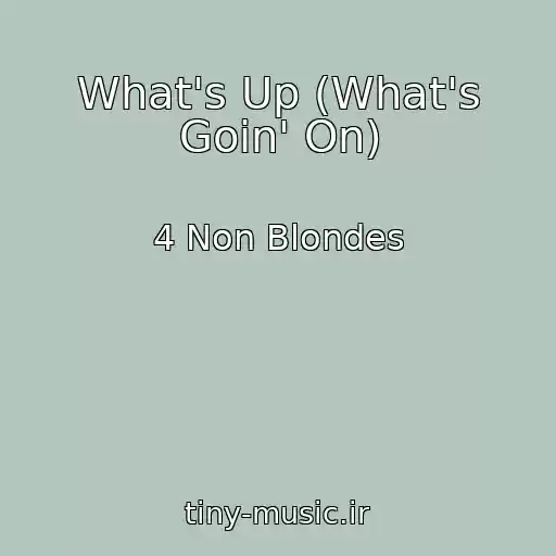 کاور آهنگ What's Up (What's Goin' On) از 4 Non Blondes