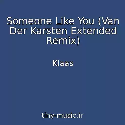 کاور آهنگ Someone Like You (Van Der Karsten Extended Remix) از Klaas