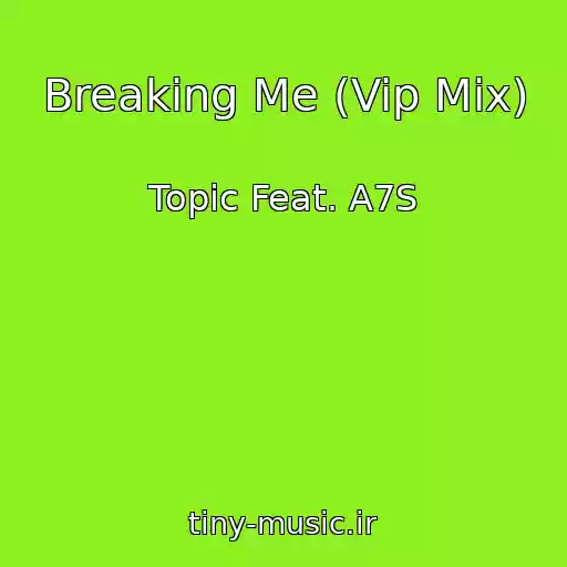 کاور آهنگ Breaking Me (Vip Mix) از Topic Feat. A7S