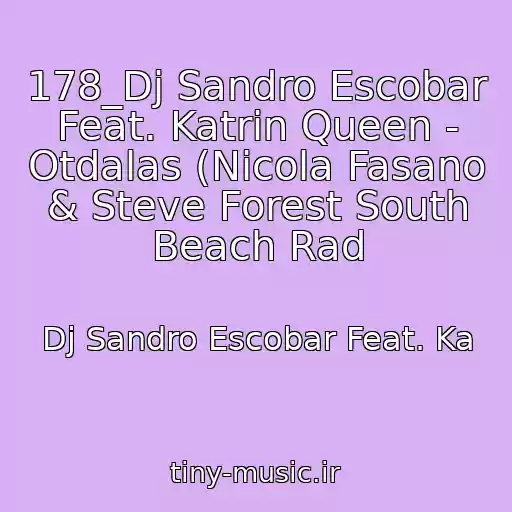 کاور آهنگ 178_Dj Sandro Escobar Feat. Katrin Queen - Otdalas (Nicola Fasano & Steve Forest South Beach Rad از Dj Sandro Escobar Feat. Ka