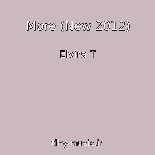 کاور آهنگ More (New 2012) از Elvira T