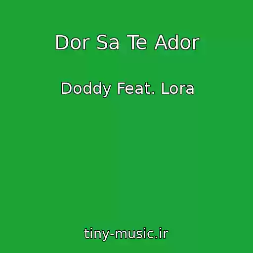کاور آهنگ Dor Sa Te Ador از Doddy Feat. Lora