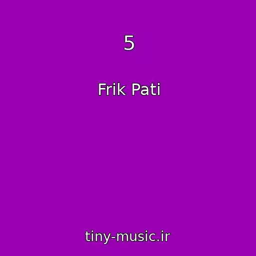 کاور آهنگ 5 از Frik Pati